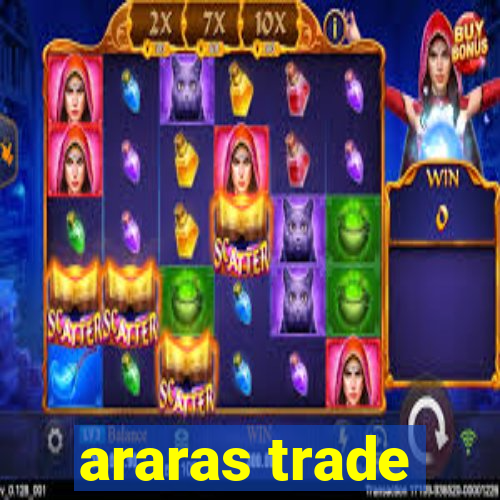 araras trade